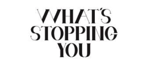 What's Stopping You